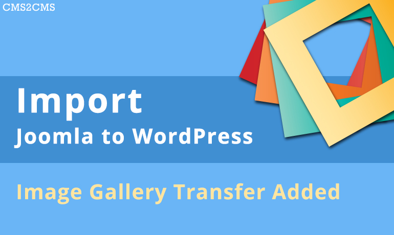 Import Joomla to WordPress. Image Gallery Transfer Added