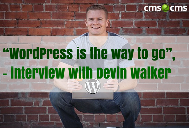 “It’s a clear decision: WordPress is the way to go”,  – interview with Devin Walker