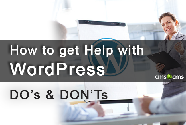 How to Get Help with WordPress. DO’s & DON’Ts