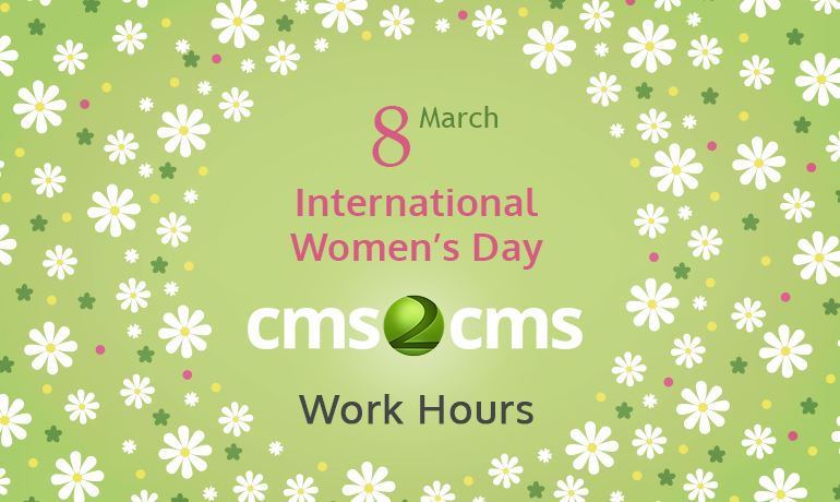 International Women’s Day. CMS2CMS Work Hours