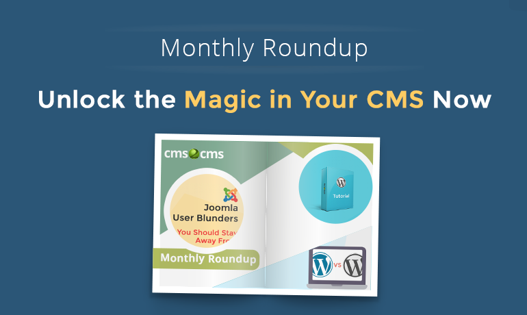 Monthly Roundup: Unlock the Magic in Your CMS Now