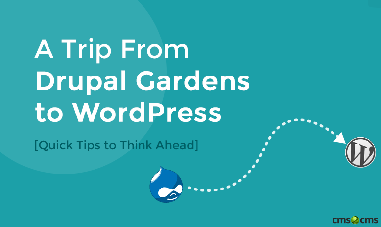 A Trip From Drupal Gardens to WordPress [Quick Tips to Think Ahead]