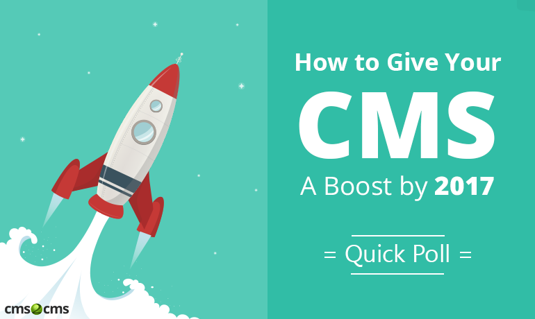 how-to-give-your-cms-a-boost-by-2017-quick-poll