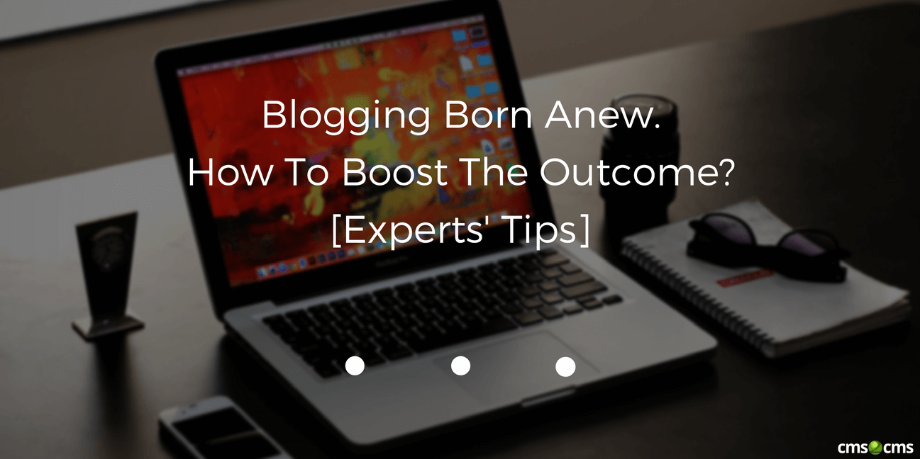 blogging-born-anew-how-to-boost-the-outcome-experts'-tips