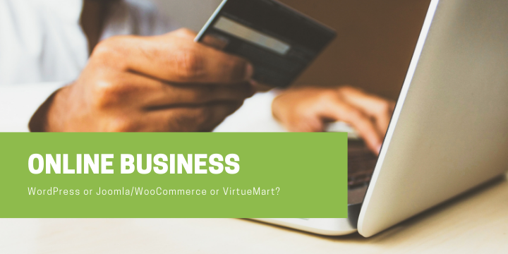 Online Business in 2021: WordPress or Joomla/WooCommerce or VirtueMart?