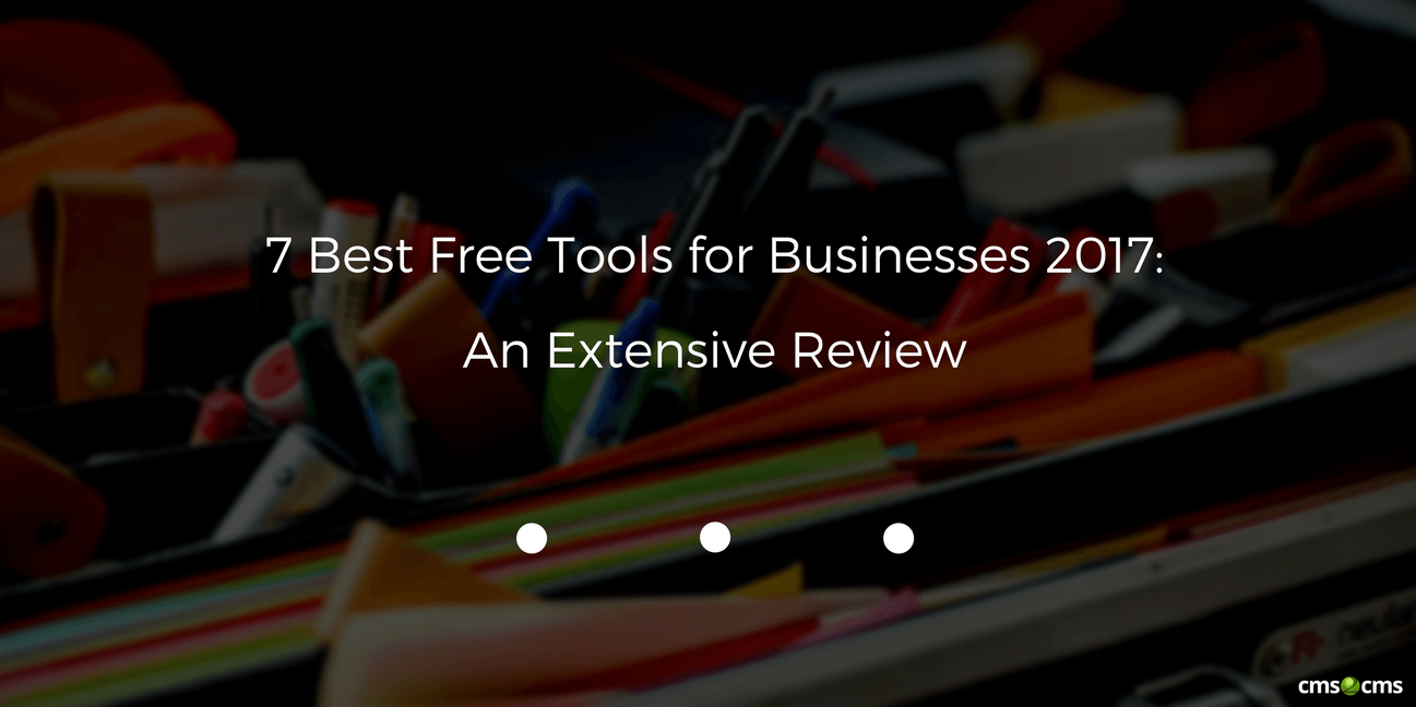 7 Best Free Tools for Businesses 2017: An Extensive Review