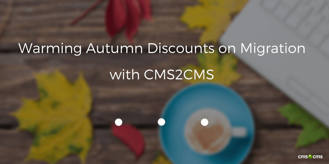 Warming Autumn Discounts on Migration with CMS2CMS