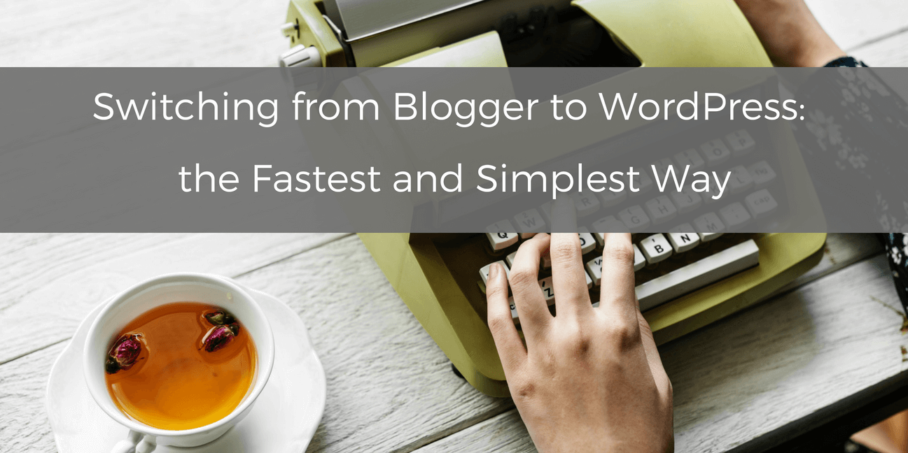 Switching from Blogger to WordPress