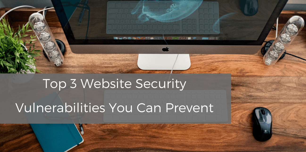 top-3-website-security-vulnerabilities-you-can-prevent