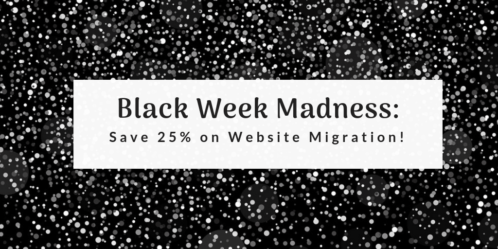 Black Week Madness: Save 25% on Website Migration!