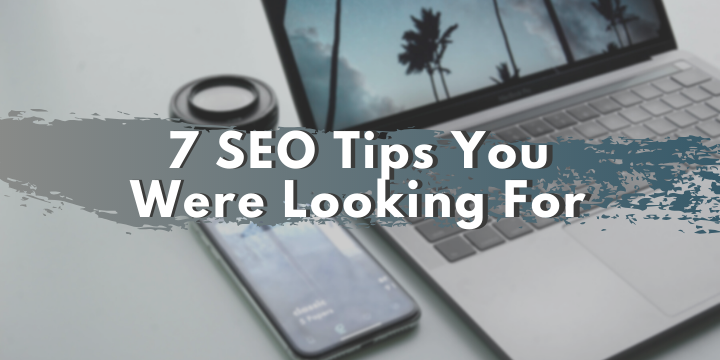 7 SEO Tips You Were Looking For in 2021