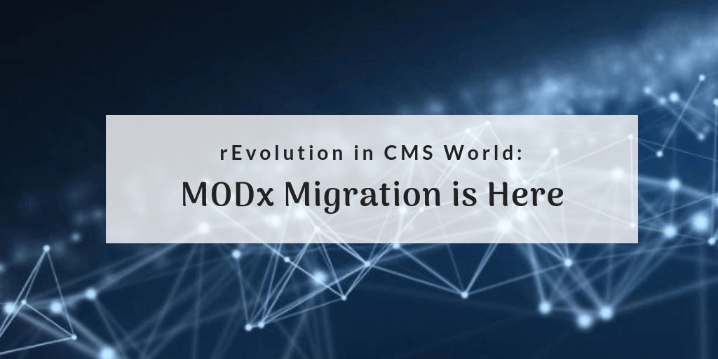 rEvolution in CMS World: MODx Migration is Here
