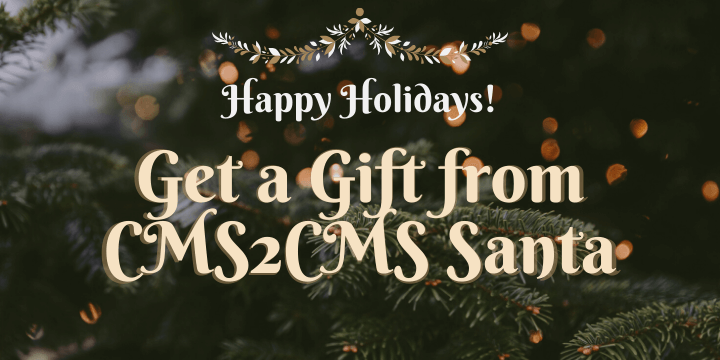 HO HO Holidays! Get a Gift from CMS2CMS Santa