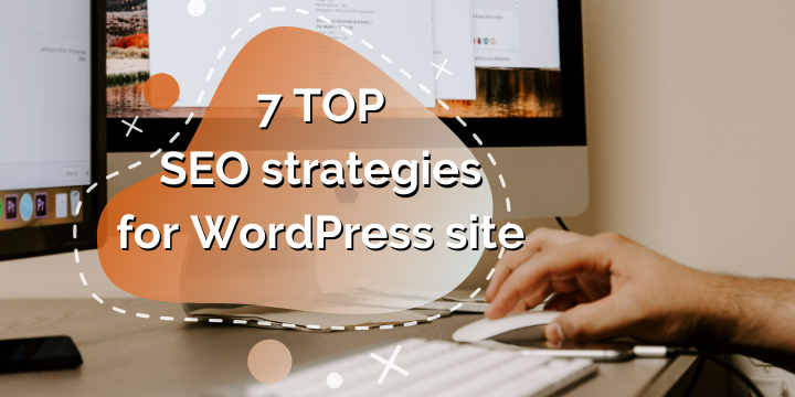 7 Most Working SEO Strategies For Your WordPress Blog In 2021